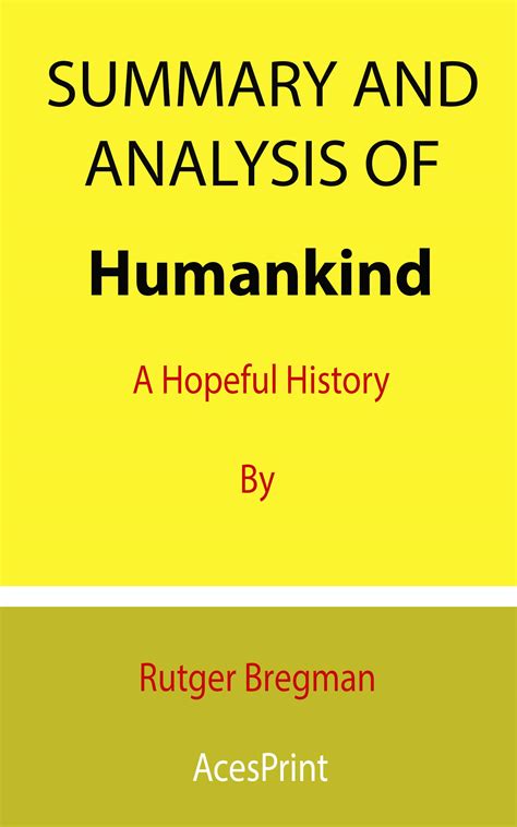 Summary and Analysis of Humankind: A Hopeful History By Rutger Bregman by Acesprint | Goodreads