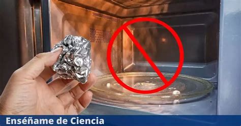 Por qué no se debe meter aluminio al horno de microondas Esto es lo