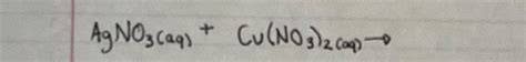 Solved Agno3aqcuno32aq→ ﻿balance Equation ﻿reaction