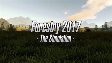 Forestry 2017 The Simulation Video