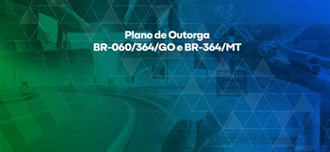 Plano De Ortoga Antt Avança Com Projeto De Licitação Das Br 060 364