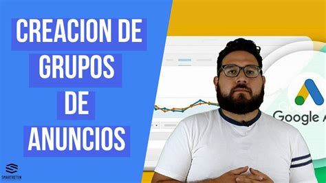 C Mo Crear Grupos De Anuncios De Manera Correcta En Google Ads Youtube