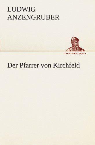 Der Pfarrer Von Kirchfeld German Edition By Ludwig Anzengruber