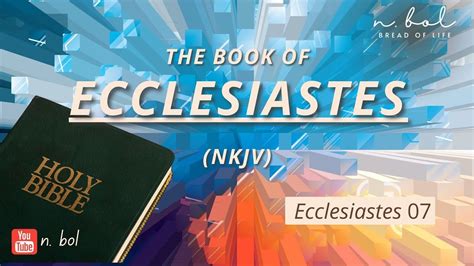 Ecclesiastes 7 NKJV Audio Bible With Text BREAD OF LIFE YouTube