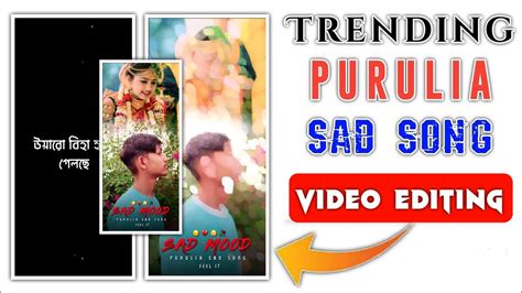 Purulia New Trending Sad Song Status Editing Alight Motion Video