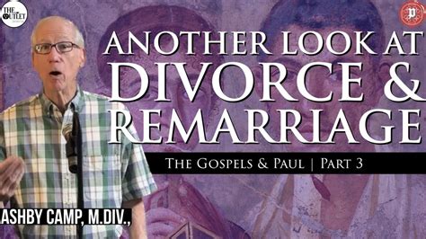 Another Look At Divorce And Remarriage The Gospels And Paul Part 3