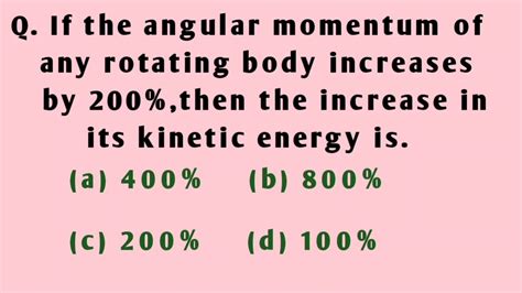 If The Angular Momentum Of Any Rotating Body Increases By Then