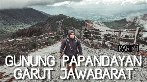 Gunung Papandayan Garut Jawa Barat Pendaki Pemula Wajib Mendaki