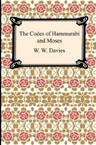 The Codes Of Hammurabi And Moses By William Walter Davies Goodreads