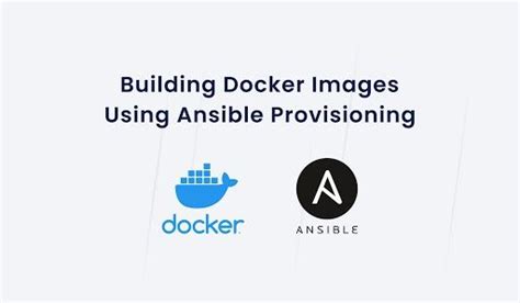 How To Build Docker Images Using Ansible Provisioning Logicwind