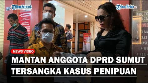 Mantan Anggota DPRD Sumut Ditetapkan Sebagai Tersangka Kasus Penipuan