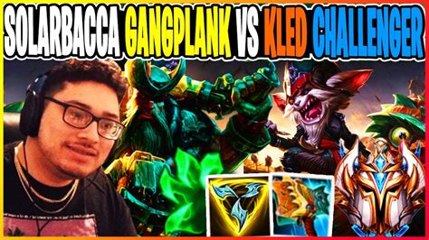 Solarbacca Gangplank Vs Kled Challenger Youtube