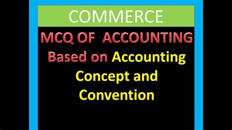 Accountscommerce Mcq Of Financial Accounting Mcq Based On Accounting Concept And Conventions