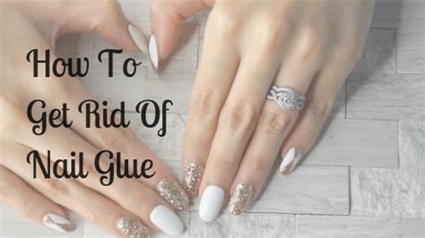 How To Get Rid Of Nail Glue: The Most Effective Ways