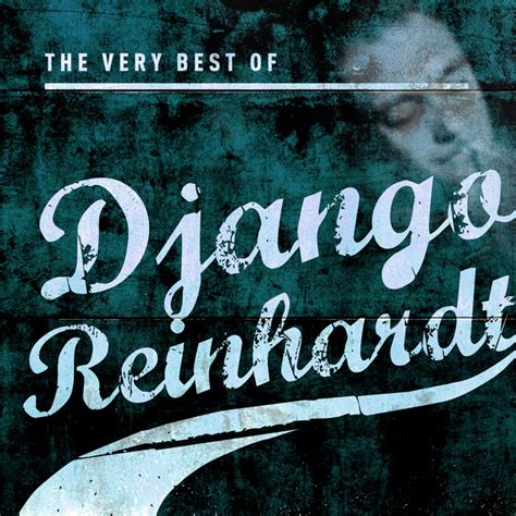 The Very Best Of Django Reinhardt By Django Reinhardt On Mp Wav