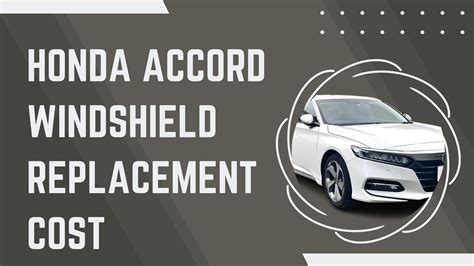 Honda Accord Windshield Replacement Costs And Quotes