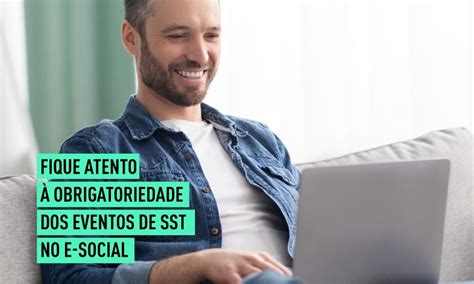 Fique atento à obrigatoriedade dos eventos de SST no E social ABO PR