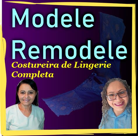 Modele Remodele Costureira De Lingerie Completa Monaliza Reis H