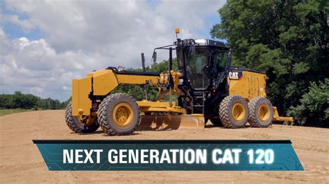 The Next Generation Cat® 120 Motor Grader Designed For Your Needs Youtube