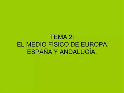 Tema 2 medio fisico de europa españa y andalucia PPT