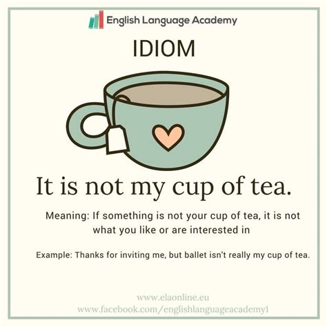 Idiom IT IS NOT MY CUP OF TEA English phrases idioms