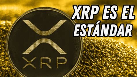 Ripple Xrp Por Esto Xrp Ser El Est Ndar Del Nuevo Sistema