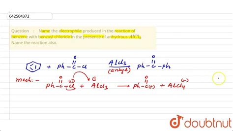 Name The Electrophile Produced In The Reaction Of Benzene With Benzoyl Chloride In The Presence