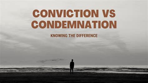 Conviction Vs Condemnation Knowing The Difference