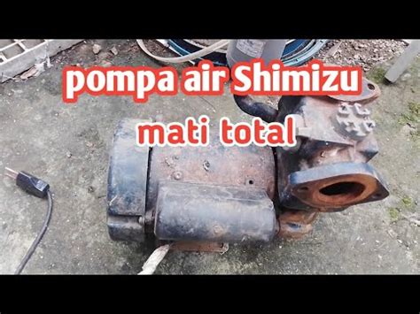 Cara Mengatasi Pompa Air Shimizu Mati Total Ini Penyebabnya Youtube