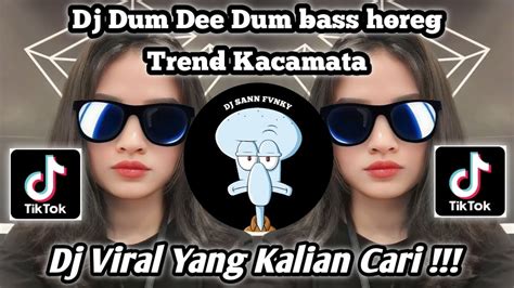 DJ DUM DEE DUM BASS HOREG TREND KACAMATA VIRAL TIK TOK TERBARU 2023