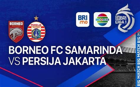 Borneo FC Vs Persija Klik Link LIVE Streaming BRI Liga 1 Macan