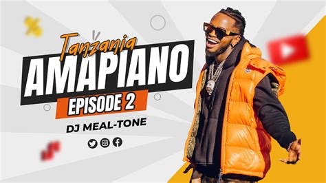 TANZANIA AMAPIANO VIDEO MIX EPISODE 2 DJ MEAL TONE FT DIAMOND