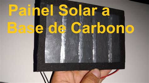 Painel Solar Caseiro a Base de Carbono Orgânico YouTube