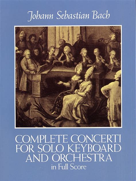 J S Bach Complete Concerti For Solo Keyboard And Orchestra In Full