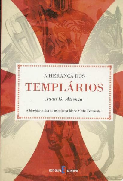 A herança dos Templários A História Oculta do Templo na Idade Média