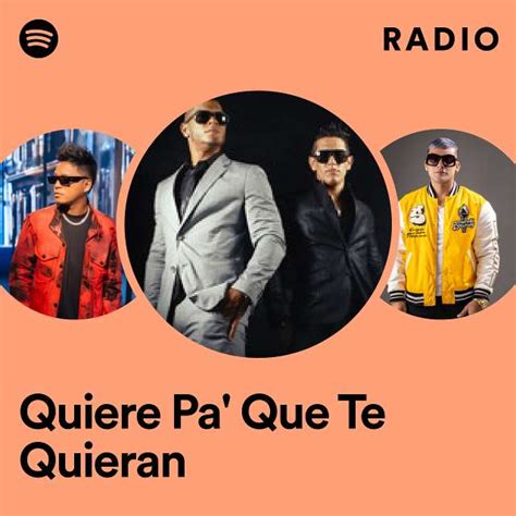 Quiere Pa Que Te Quieran Radio Playlist By Spotify Spotify