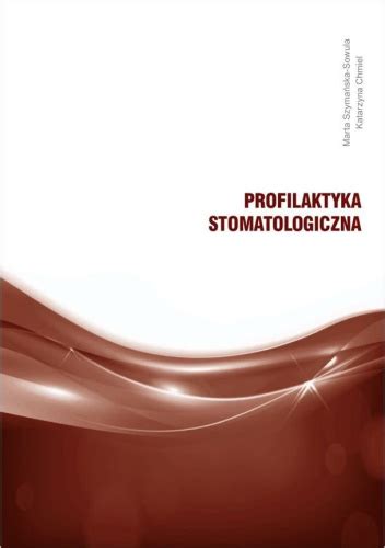 Profilaktyka Stomatologiczna Katarzyna Chmiel Marta Szyma Ska Sowula