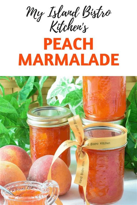 Perfect Peach Marmalade Recipe My Island Bistro Kitchen Recipe