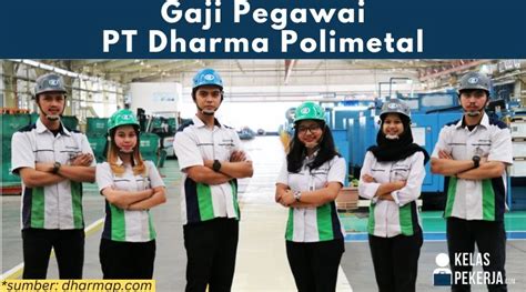 Gaji Karyawan PT Dharma Polimetal 2023 Semua Posisi