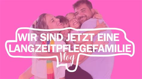 Unsere Ersten Wochen Als Langzeit Pflegefamilie I Vlog Youtube