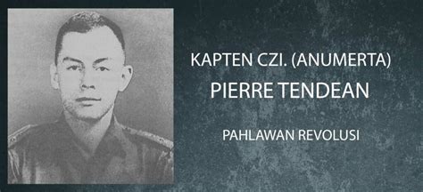 Biografi Pierre Tendean Kisah Heroik Sang Pahlawan Revolusi