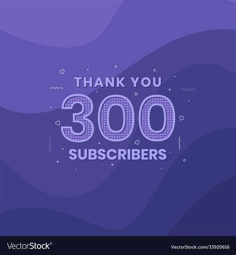 Thank You 300 Subscribers 300 Subscribers Vector Image