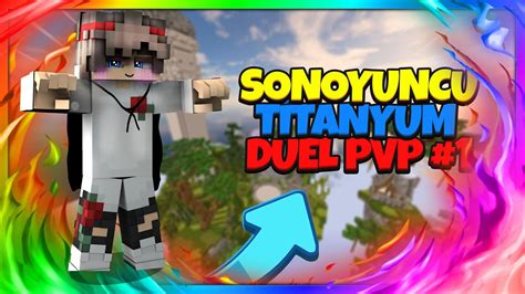 Sonoyuncu T Tanyum Duel Pvp Youtube