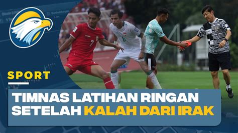 Pemain Timnas Langsung Berlatih Ringan Usai Ditumbangkan Irak YouTube