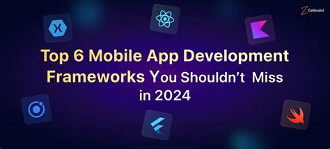 Top 6 Mobile App Development Frameworks You Shouldnt Miss In 2024