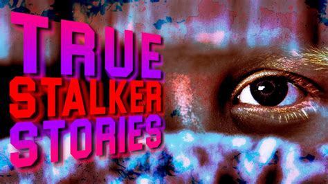 True Scary Stalker Stories 2 Terrifying True Stalker Stories Youtube