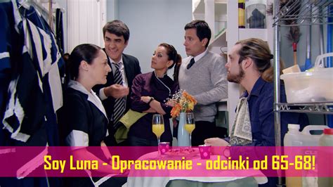 Soy Luna 3 Polska Soy Luna Opracowanie Odcinki Od 65 68