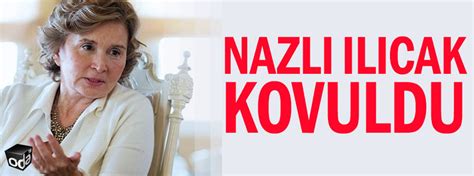 Nazlı Ilıcak kovuldu Son Dakika Medya Haberleri