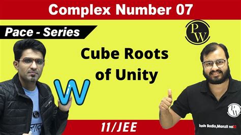 Complex Numbers 07 Cube Roots Of Unity Class 11 Jee Pace Series Youtube