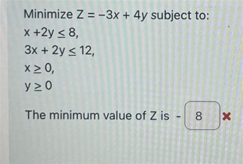 Solved Minimize Z 3x 4y Subject To X 2y ≤ 8 3x 2y ≤